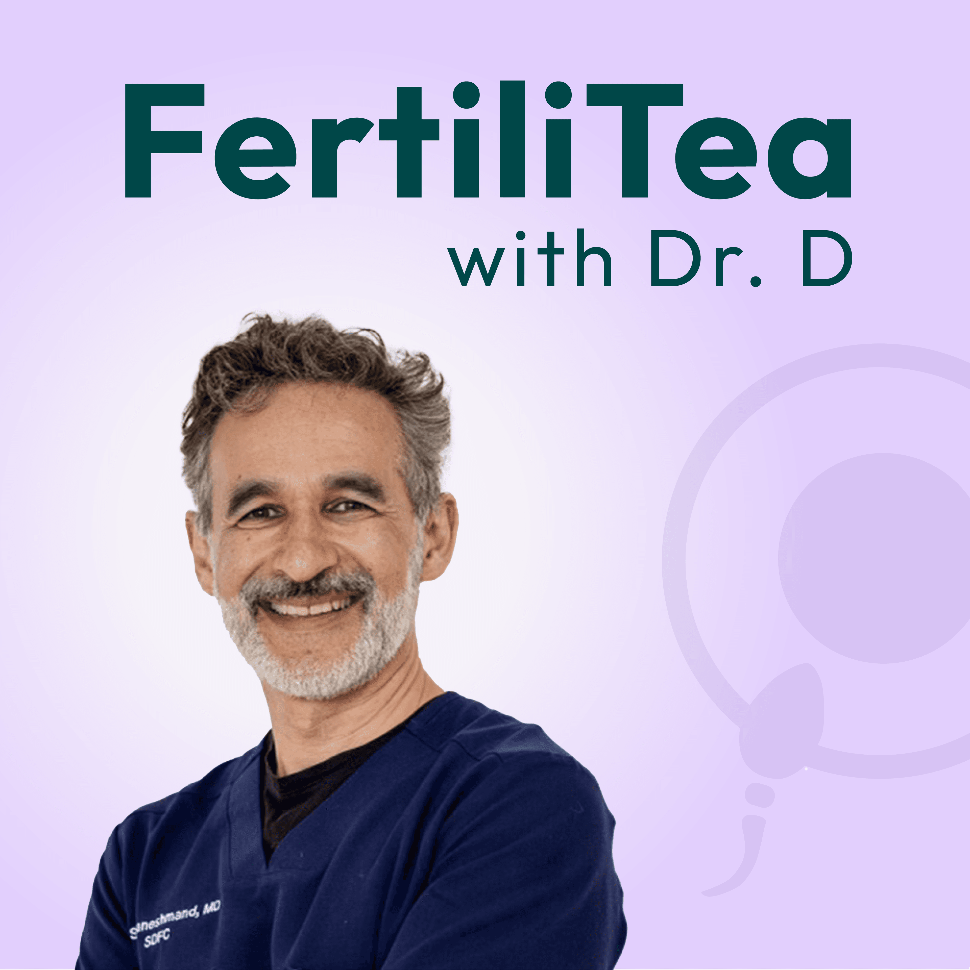 FertiliTEA Podcast Cover with Dr. D